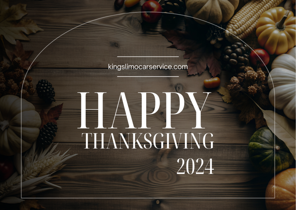 Thanksgiving 2024 in New York City: A Celebration of Tradition and Travel with Kings Limo Car Service