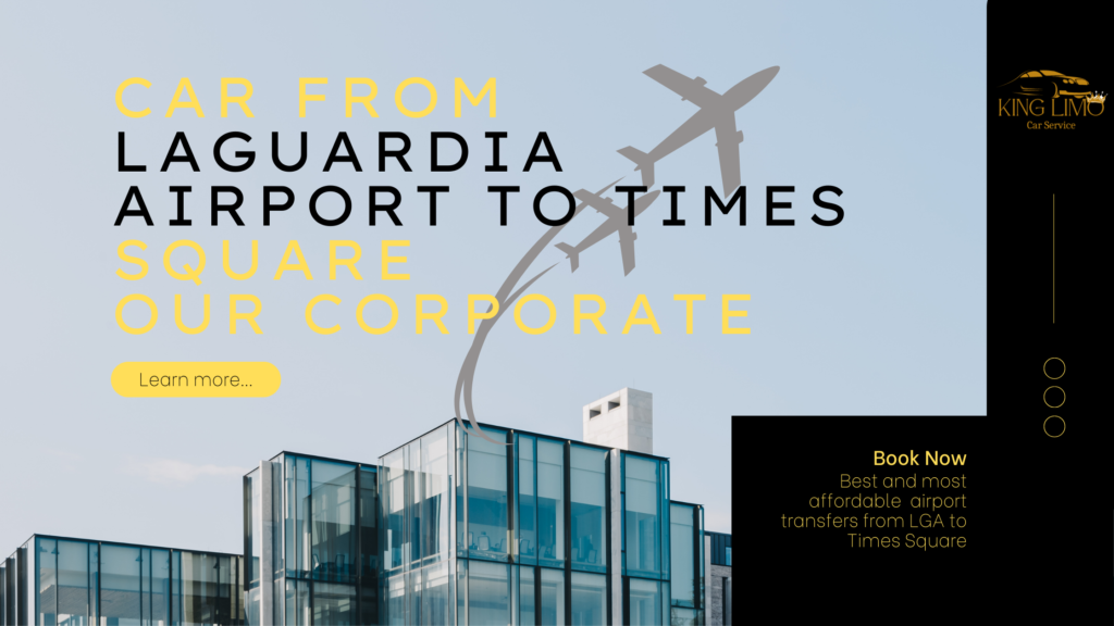 The Perfect Guide to Hassle-Free Car from LaGuardia Airport to Times Square