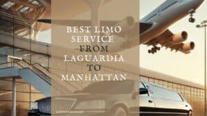 Best Limo Service from LaGuardia to Manhattan