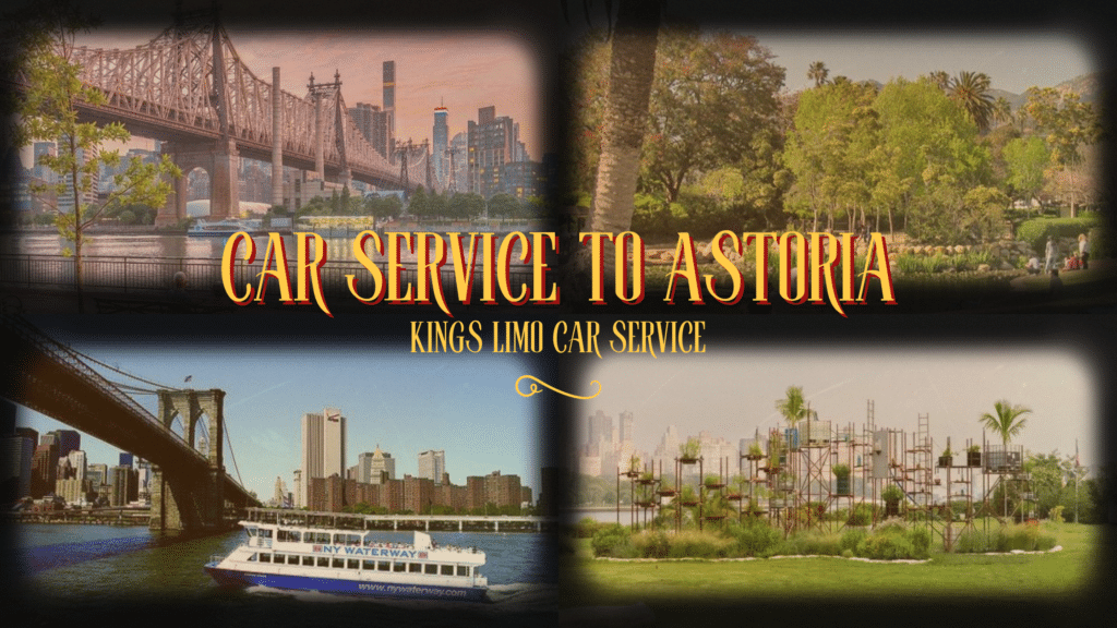 Car Service to Astoria: Your Complete Guide to Exploring NYC’s Hidden Gem