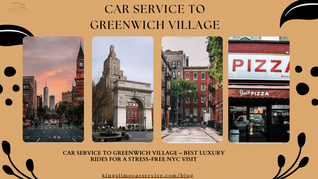 Car Service to Greenwich Village – Best Luxury Rides for a Stress-Free NYC Visit